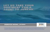 LET US TAKE YOUR SHIPMENT FOR A AUNT TO …...HOW SHIPPING IS DONE. DOMESTIC OCEAN - ALASKA GETTING YOUR FREIGHT TO THE LAST FRONTIER LET US TAKE YOUR SHIPMENT FOR A AUNT TO UNEAU.