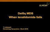 Del5q MDS When lenalidomide fails...Del5q MDS When lenalidomide fails T. Lodewyck Hematology Symposium - March 2015 Case presentation • 53y old female patient is referred for 2nd