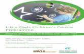 Little Owls Children’s Centre Programme · Open to all Dads and male carers. Weekly at Sunshine Children’s Centre, Furzton. Call 01908 508566 Safeguarding Children & Vulnerable