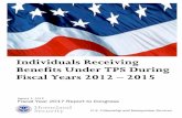 Individuals Receiving Benefits Under TPS, FYs 2012– 2015 · 2018-04-25 · 2 III. Data Report ... The Committee directs USCIS to report on the number of individuals receiving benefits