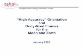 “High Accuracy” Orientation and Body-fixed Frames …...Navigation and Ancillary Information Facility NIF Special PCK and FK for Earth and Moon 4 Introduction-2 •NAIF provides