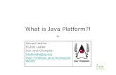 What is Java Platform?!index-of.co.uk/Java/What is Java Platform.pdf · Objective •What is Egyptian Java User Group •Give you an overview about the Java platform. •The full
