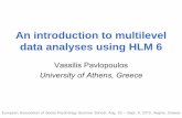 An introduction to multilevel data analyses using HLM 6users.uoa.gr/~vpavlop/memo/invited/2010_EASP_summerschool.pdf · An introduction to multilevel data analyses using HLM 6 Vassilis