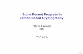 Some Recent Progress in Lattice-Based Cryptographycpeikert/pubs/slides-tcc09.pdf · 2015-09-08 · I Cyclic / Ideallattices [Mi02,PR06,LM06,PR07,LM08,Ge09,...] F Efﬁciency — complements