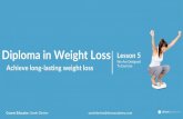 Diploma in Weight Loss Lesson 5 Achieve long-lasting weight loss › shaw-toolkits-webinarslides › diet... · 2017-06-19 · Achieve long-lasting weight loss. ... •We can outrun
