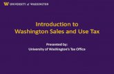 Washington Sales Tax - University of Washingtonfinance.uw.edu/tax/sites/default/files/2015 Basic Sales and Use Tax Training.pdf•Collected and remitted to State by the seller. •State