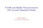 FASR and Radio Measurements Of Coronal Magnetic Fieldswhite/papers/05_Boulder_MagField.pdf · B from flare radio spectra (Bastian poster) Model spectra from a flaring loop with fitted