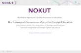 NOKUT · 2016-10-07 · Some examples of regulated professions: • Teacher • If you are from an EU country you can apply directly to The Norwegian Directorate for Education and