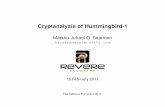 Cryptanalysis of Hummingbird-1 · Cryptanalysis of Hummingbird-1 Markku-Juhani O. Saarinen mjos@reveresecurity.com 16 February 2011 Fast Software Encryption 2011. M.-J. O. Saarinen