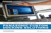 Take your office to the road with PANASONIC CUSTOM DOCKING SOLUTIONS · • Power management to minimise device downtime • Peace of mind that your device is secure and compliant