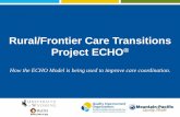 Rural/Frontier Care Transitions Project ECHO Rural/Frontier Care Transitions Project ECHO ... Developed