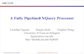 A Fully Pipelined XQuery Processor · A Fully Pipelined XQuery Processor 1 A Fully Pipelined XQuery Processor Leonidas Fegaras Ranjan Dash YingHui Wang University of Texas at ...