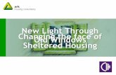 New Light Through Changing the Old Windows face of Sheltered Housing · 2016-04-19 · Context • The housing supply debate is not addressing older people’s housing needs (supply,