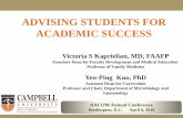 ADVISING STUDENTS FOR ACADEMIC SUCCESS · ADVISING STUDENTS FOR ACADEMIC SUCCESS Victoria S Kaprielian, MD, FAAFP Associate Dean for Faculty Development and Medical Education Professor