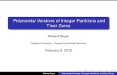 Polynomial Versions of Integer Partitions and Their Zerosrboyer/talks/talk_rutgers_2012.pdf · Polynomial Versions of Integer Partitions and Their Zeros Robert Boyer Rutgers University