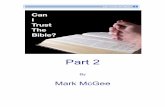 Can I Trust The Bible - Part 2 - WordPress.com · Part 2 By Mark McGee . Chapters ... Can I Trust The Bible 11 32 Rightly Dividing The Word Of Truth 11 35 ... Prophets (e.g. John