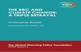 The BBC and ClimaTe Change: a Triple BeTrayal › images › stories › gwpf-reports › ... · 2012-08-23 · slimming down of the BBC gets stronger every day. ... By any measure,