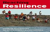 Reaching Resilience - HumanitarianResponse · 2020-04-29 · 6 ‘Resilience’ is a concept that can bring various actors involved in DRR, CCA and PR together, and offers opportunities