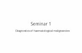 Seminar 1 - Courses · Seminar 1 Diagnostics of haematological malignancies ... other blood cancer? • Hormones • Thyroid gland • Low cortisol levels (Addison's ... • Cancer
