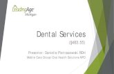 Dental ServicesDental Services ( 483.55) Requirements F411 – Dental Services The facility must assist residents in obtaining routine and 24-hour emergency dental care. A Skilled