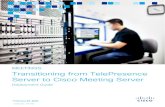 Meetings: Transitioning from TelePresence Server to Cisco … · Cisco Telepresence Server (TS) or Cisco MCU for bridging. Cisco Unified Communications Manager (Unified CM) or Cisco