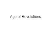 Age of Revolutions - Highpeak · Glorious Revolution in England - 1689 Results – Limits on Monarchs: Parliament restored Became constitutional monarchy Bill of Rights passed Cabinet