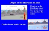 Origin of the Hawaiian Islands - Programs in Geology ... 9... · Origin of the Hawaiian Islands Note that as the islands get older, they erode away. and sink into the. ... that it