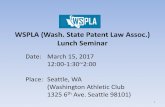 WSPLA (Wash. State Patent Law Assoc.) Lunch …wspla.org/wp-content/uploads/2017/04/March-15-WSPLA...WSPLA (Wash. State Patent Law Assoc.) Lunch Seminar Date: March 15, 2017 12:00-1:30~2:00