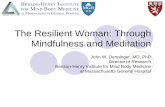 The Resilient Woman: Through Mindfulness and Meditationnantuckethospital.org/wp-content/uploads/2017/04/John... · The Resilient Woman: Through Mindfulness and Meditation John W.