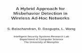 A Hybrid Approach for Misbehavior Detection in Wireless Ad ... · A Hybrid Approach for Misbehavior Detection in Wireless Ad-Hoc Networks S. Balachandran, D. Dasgupta, L. Wang Intelligent