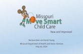 New and Improved - Missouri...New and Improved Barbara Keen and Sarah Young Missouri Department of Health and Senior Services May 30, 2019 Missouri Move Smart Child Care recognizes