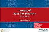 Launch of 2015 Tax Statistics - SARS Home · Launch of 2015 Tax Statistics 8th edition 10 November 2015 Presenters Dr Randall Carolissen Deon Breytenbach Mamiky Leolo Dr Elizabeth