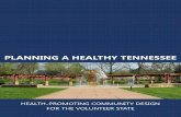 PLANNING A HEALTHY TENNESSEE...Promote Healthy ommunities—Joint all To Action, Signed by AIA, APA, APHA, AS E, ASLA, NRPA, USG , and ULI Tennessee yields communities as diverse as
