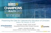 Presenting the Case for Cybersecurity Education of Clinicians › sites › himss365 › files › 365 › ... · 5 Cybersecurity in 2019 Know Thy Enemy –What They are After •Cybercrime