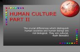 Human Culture Part II - amyglenn.com Culture Part II.pdf · PART II The crucial differences which distinguish human societies and human beings are not biological. They are cultural.