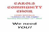CAROLS COMMUNITY CHOIR · CAROLS COMMUNITY CHOIR - APPLICATION FORM YES! COUNT ME IN for the Carols Community Choir – I can’t wait for Carols In The Park 2016! One form per applicant