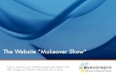 The Website “Makeover Show” - EyeCarePro · The Website Makeover Show. It is critical to plan the Architecture a site, examining ... Use terms that are clear to visitors AND boost