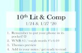 10th Lit & Comp 1/24 & 1/27 ‘20€¦ · 10th Lit & Comp 1/24 & 1/27 ‘20 1. Remember to put your phone in its pocket! 2. WNB #5 / vocab words #’s 6-10 3. Themes preview 4. Add