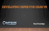 DEVELOPING ESPER FOR GEAR VR - Khronos Group · 2016-12-02 · DEVELOPING ESPER FOR GEAR VR Ross Furmidge. CONTENTS Introduction to Coatsink Introduction to Esper ... scene multiroot.jbs