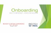 Onboarding - Microsoft · Onboarding WHY IT’S IMPORTANT ~ STEPS FOR SUCCESS RECRUIT & RETAIN CONFERENCE MSC / RED WING October 5, 2017. BIG FISH WORKS OVERVIEW LOOKING FOR GREAT