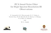 PCA based Noise Filter for High Spectral Resolution IR Observations · 2004-01-23 · PCA based Noise Filter for High Spectral Resolution IR Observations P. Antonelli, H. E. Revercomb,