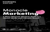 Monocle Marketing - WordPress.com · Monocle Marketing Part 1 Brand Audit This report explores the many channels and opportunities Mon-ocle leverages to establish itself as a truly