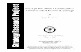 Strategic Influence: A Framework to Counter Violent ... · Strategic Influence: A Framework to Counter Violent Extremist Ideology We can expect that asymmetric warfare will be the