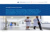Blue Prism technology supports the University Hospitals ... · University Hospitals Birmingham NHS Foundation Trust (UHB) is the leading university ... Blue Prism is a “self service”