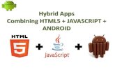 Hybrid Apps Combining HTML5 + JAVASCRIPT + ANDROID Javascript... · 2017-07-30 · Required Permission • In order for Android app to access to Internet and load web page or web