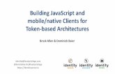 Building JavaScript and mobile/native Clients for Token ... · •Cookies are the typical approach for server-side applications –But not appropriate for modern JavaScript apps •Modern