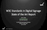 W3C Standards in Digital Signage State of the Art …•HTML for digital signage should provide a mechanism to keep and play the last known version of media files when network is not