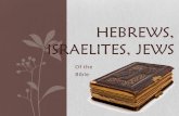 Hebrews, Israelites, Jews - Watchmen Ministry Study... · Japheth Gen 10:2-5 (KJV) 2 The sons of Japheth; Gomer, and Magog, and Madai, and Javan, and Tubal, and Meshech, and Tiras.