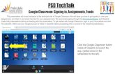 PSD TechTalk › cms › lib › CA02000054... · Google Classroom: Signing in, Assignments, Feeds This presentation will cover the basics of the technical side of Google Classroom.