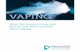 VAPING · 2019-09-24 · Teens are increasingly becoming interested in “cloud competitions,” in which adults compete to perform the best vaping tricks. In addition to being featured